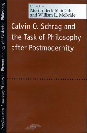 Calvin O. Schrag and the Task of Philosophy After Postmodernity