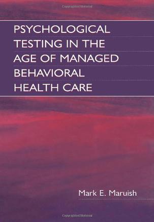 Psychological Testing in the Age of Managed Behavioral Healthcare