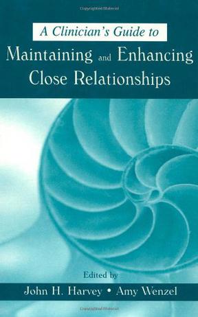A Clinician's Guide to Maintaining and Enhancing Close Relationships