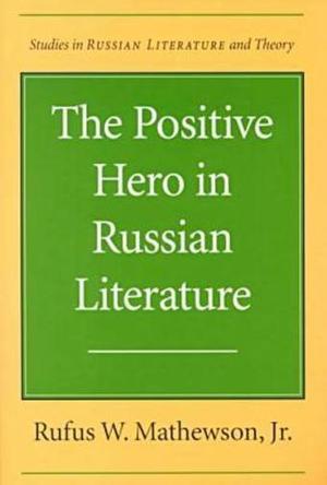 The Positive Hero in Russian Literature
