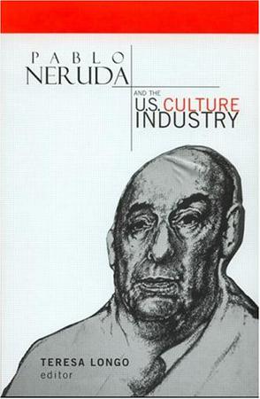 Pablo Neruda and the US Culture Industry