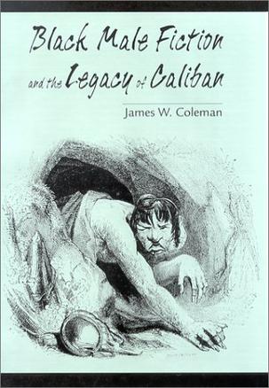 Black Male Fiction and the Legacy of Caliban