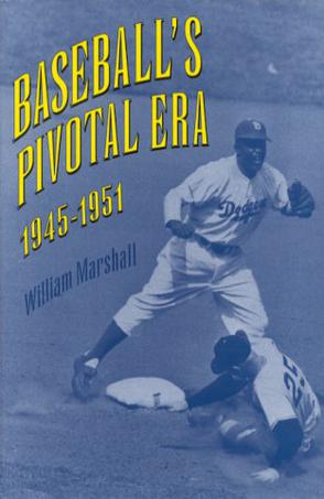 Baseball's Pivotal Era, 1945-51