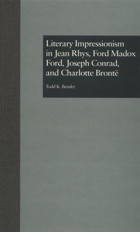 Literary Impressionism in Jean Rhys, Ford Madox Ford, Joseph Conrad