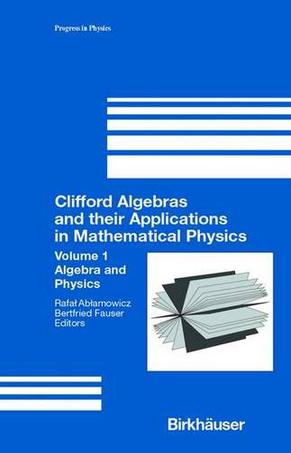 Clifford Algebras and their Applications in Mathematical Physics, Vol.1