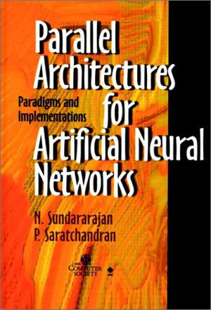 Parallel Architectures for Artificial Neural Networks Paradigms and Implementations