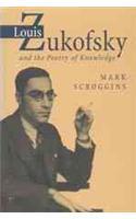 Louis Zukofsky and the Poetry of Knowledge