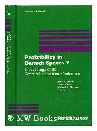 Probability in Banach Spaces 7 Progress in Probability 21