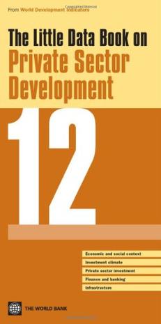 The Little Data Book on Private Sector Development 2012