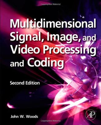 Multidimensional Signal, Image, and Video Processing and Coding, Second Edition