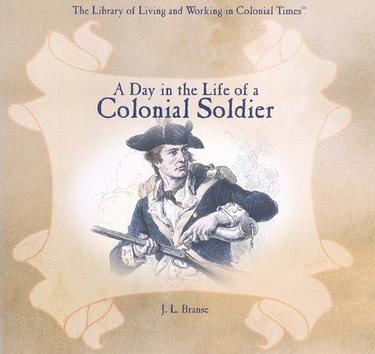 A Day in the Life of a Colonial Soldier