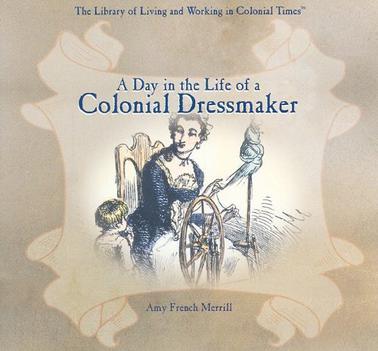 A Day in the Life of a Colonial Dressmaker