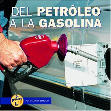del Petroleo a la Gasolina = From Oil to Gas