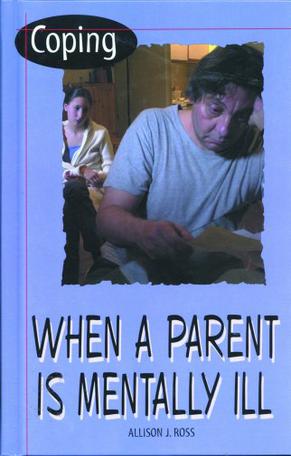 Coping When a Parent Is Mentally Ill