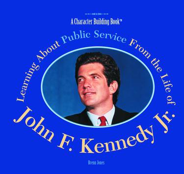 Learning about Public Service from the Life of John F. Kennedy JR.