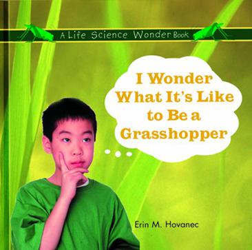 I Wonder What it's Like to be a Grasshopper