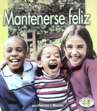 Mantenerse Feliz = Staying Happy