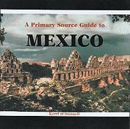 A Primary Source Guide to Mexico