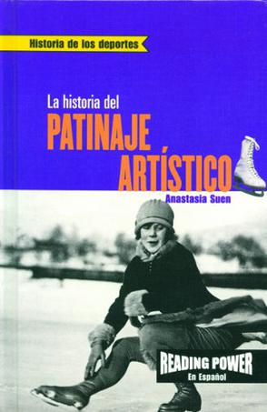 La Historia del Patinaje Artistico = The Story of Figure Skating