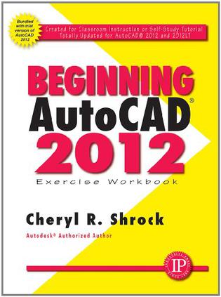 Beginning AutoCAD 2012 Exercise Workbook