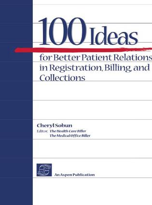 100 Ideas For Better Patient Relations In Registration, Billings, And Collection