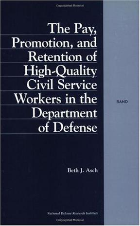 The Pay, Promotion and Retention of High-quality Civil Service Workers in the Department of Defense