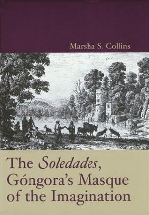 The "Soledades", Gongora's Masque of the Imagination