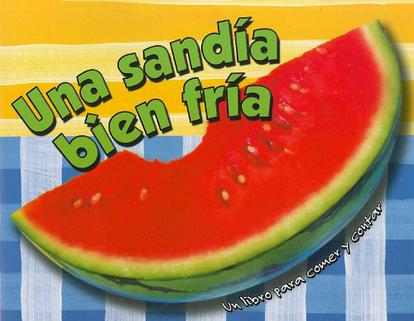 Una Sandia Bien Fria = One Cool Watermelon