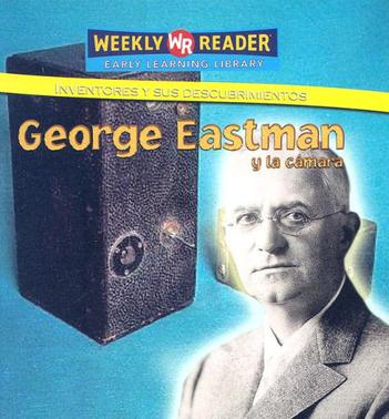 George Eastman y la Camara = George Eastman and the Camera