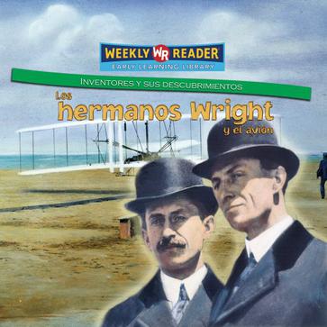 Los Hermanos Wright y el Avion = The Wright Brothers and the Airplane