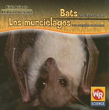 Bats Are Night Animals/Los Murcielagos Son Animales Nocturnos