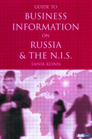 Guide to Business Information on Russia, the New Independent States and the Baltic States