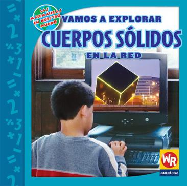 Vamos A Explorar Cuerpos Solidos en la Red = Exploring Solid Figures on the Web
