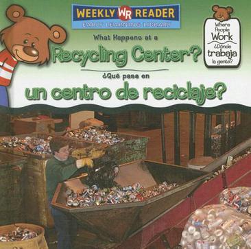 What Happens at a Recycling Center?/Que Pasa En Un Centro de Reciclaje?