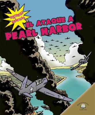 El Ataque A Pearl Harbor = The Bombing of Pearl Harbor