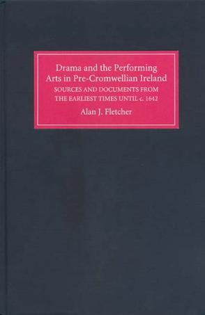 Drama and the Performing Arts in Pre-Cromwellian Ireland