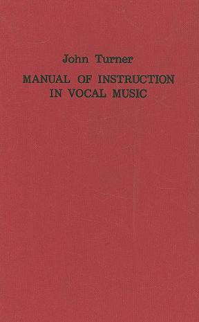 A Manual of Instruction in Vocal Music