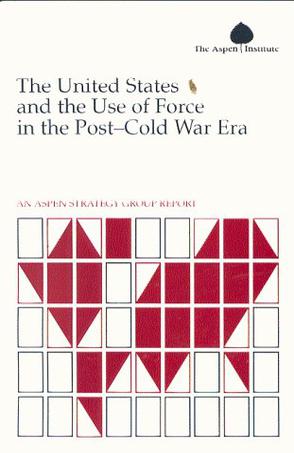 The United States and the Use of Force in the Post-Cold War Era
