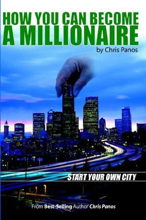 How You Can Become A Millionaire- Start Your Own City