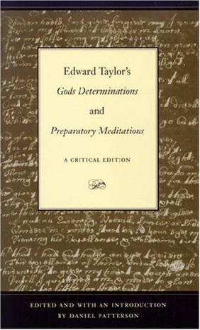 Edward Taylor's "Gods Determinations" and "Preparatory Meditations"