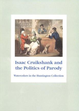 Isaac Cruikshank and the Politics of Parody