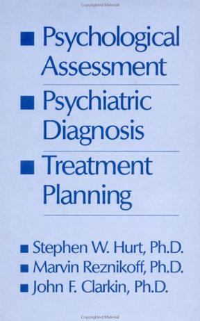 Psychological Assessment, Psychiatric Diagnosis and Treatment Planning