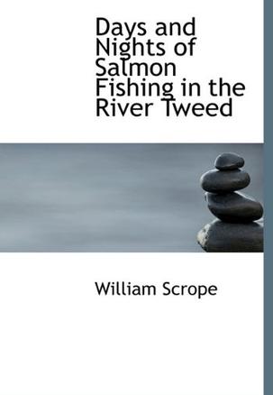 Days and Nights of Salmon Fishing in the River Tweed