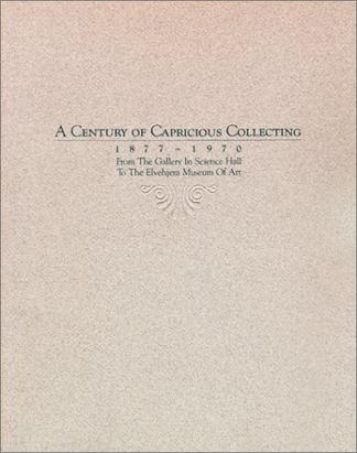 A Century of Capricious Collecting, 1877-1970