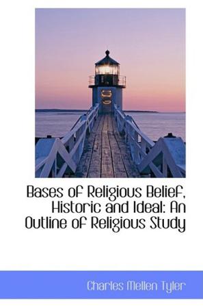 Bases of Religious Belief, Historic and Ideal