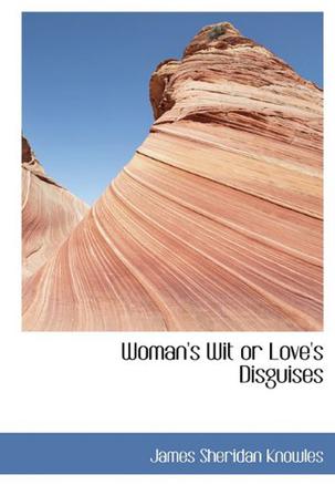 Woman's Wit or Love's Disguises