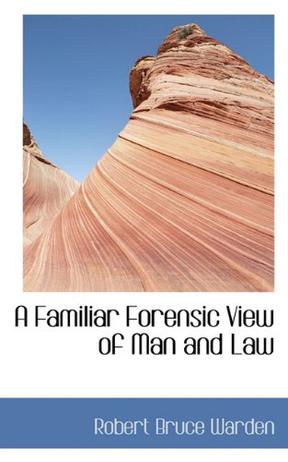 A Familiar Forensic View of Man and Law