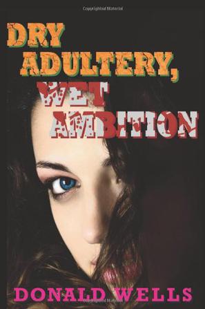 Dry Adultery, Wet Ambition