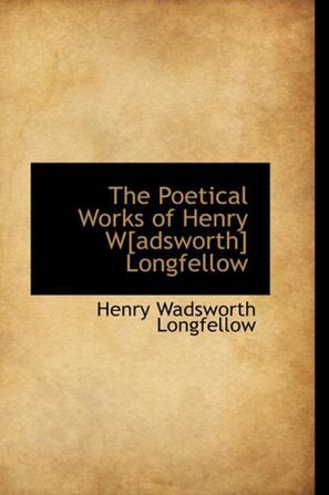 The Poetical Works of Henry W