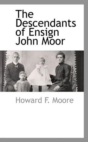 The Descendants of Ensign John Moor